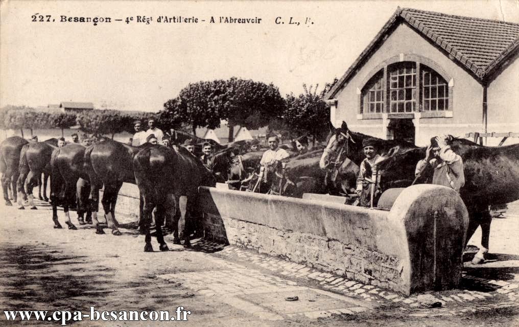 227. Besançon - 4e Régt d Artillerie - A l Abreuvoir